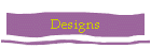 Designs