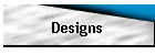 Designs