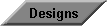 Designs