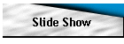 Slide Show